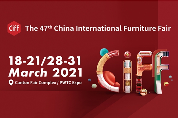 第47屆中國（廣州）國際家具博覽會 CIFF 2021.03.18-21